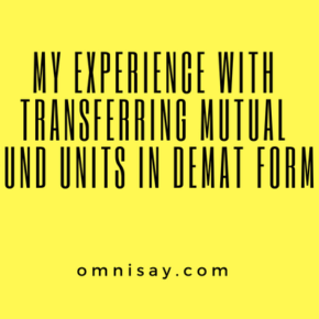My Experience With Transferring Mutual Fund Units in Demat Form